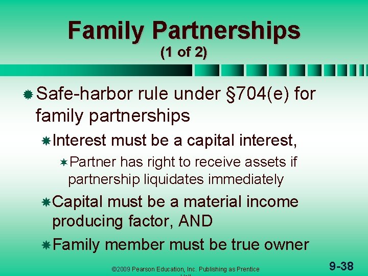 Family Partnerships (1 of 2) ® Safe-harbor rule under § 704(e) for family partnerships