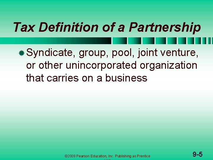 Tax Definition of a Partnership ® Syndicate, group, pool, joint venture, or other unincorporated