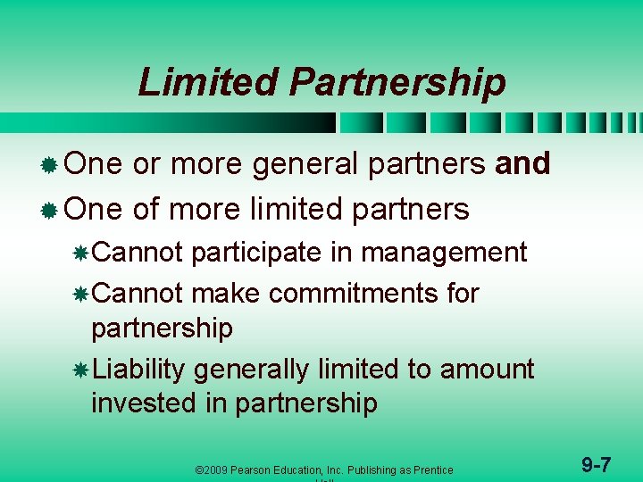 Limited Partnership ® One or more general partners and ® One of more limited