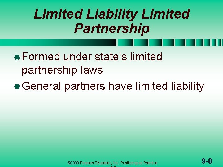 Limited Liability Limited Partnership ® Formed under state’s limited partnership laws ® General partners