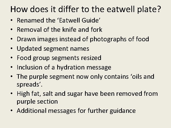 How does it differ to the eatwell plate? Renamed the ‘Eatwell Guide’ Removal of