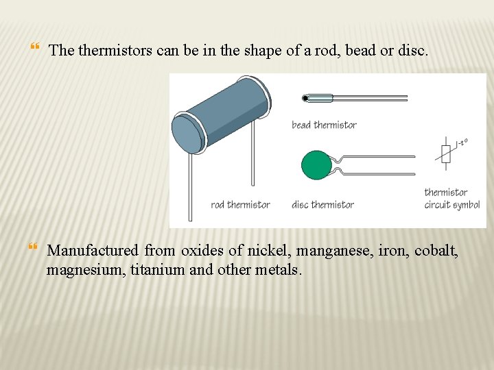 } The thermistors can be in the shape of a rod, bead or disc.