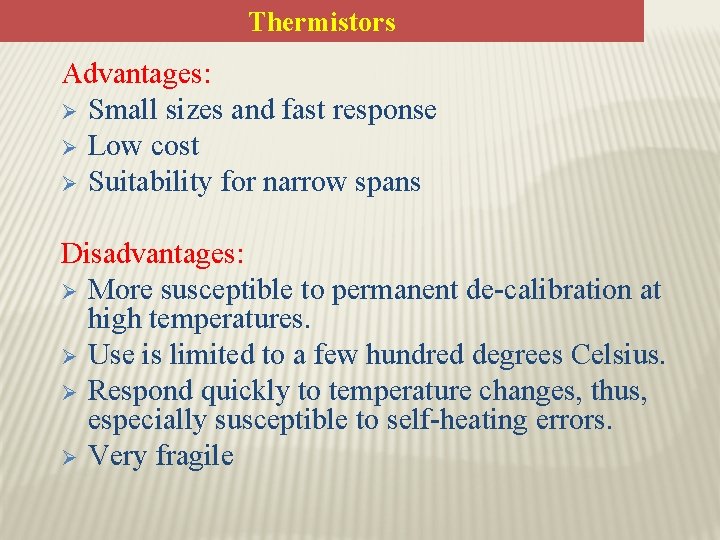 Thermistors Advantages: Ø Small sizes and fast response Ø Low cost Ø Suitability for