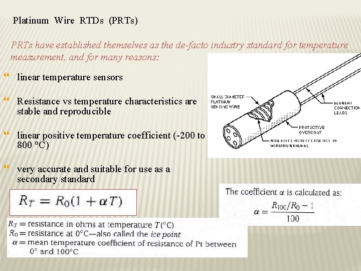 Platinum Wire RTDs (PRTs) PRTs have established themselves as the de-facto industry standard for