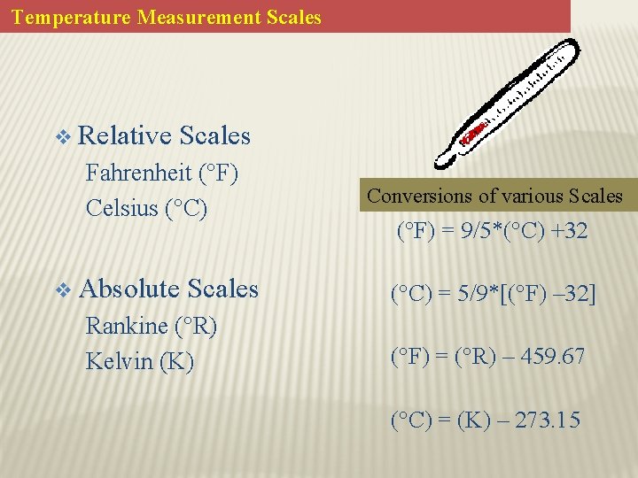 Temperature Measurement Scales v Relative Scales Fahrenheit (°F) Celsius (°C) v Absolute Scales Rankine