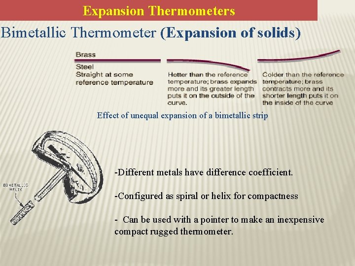 Expansion Thermometers Bimetallic Thermometer (Expansion of solids) Effect of unequal expansion of a bimetallic