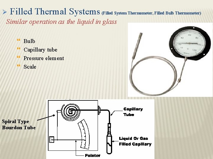 Ø Filled Thermal Systems (Filled System Thermometer, Filled Bulb Thermometer) Similar operation as the