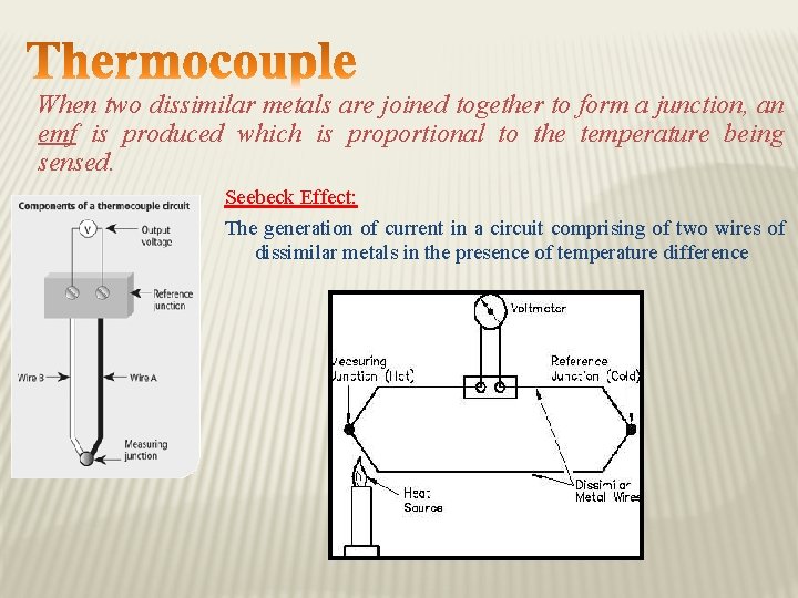 When two dissimilar metals are joined together to form a junction, an emf is