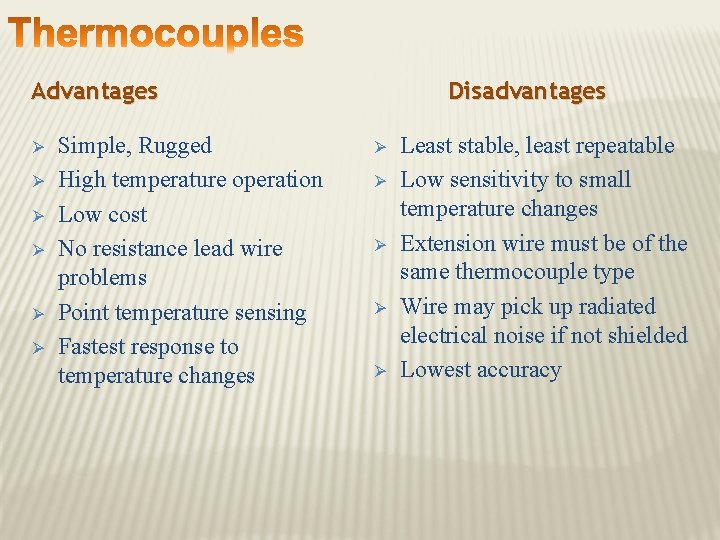 Advantages Ø Ø Ø Simple, Rugged High temperature operation Low cost No resistance lead