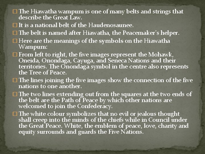 � The Hiawatha wampum is one of many belts and strings that describe the