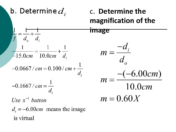 b. Determine c. Determine the magnification of the image 