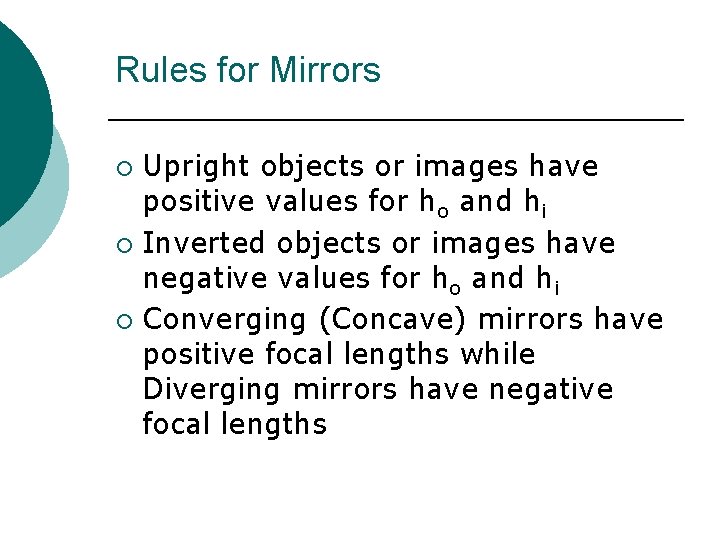 Rules for Mirrors Upright objects or images have positive values for ho and hi