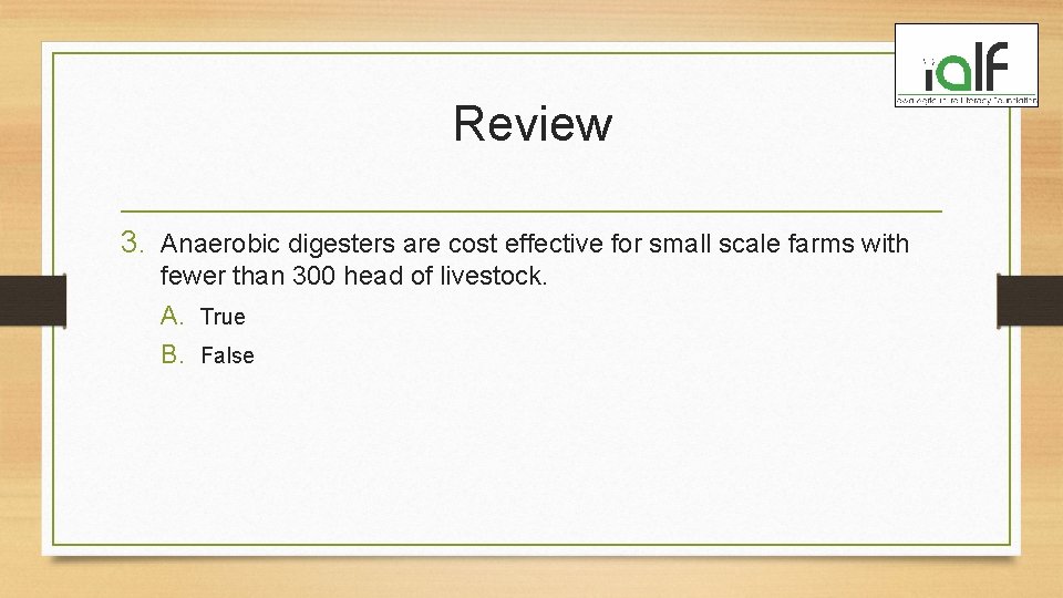 Review 3. Anaerobic digesters are cost effective for small scale farms with fewer than