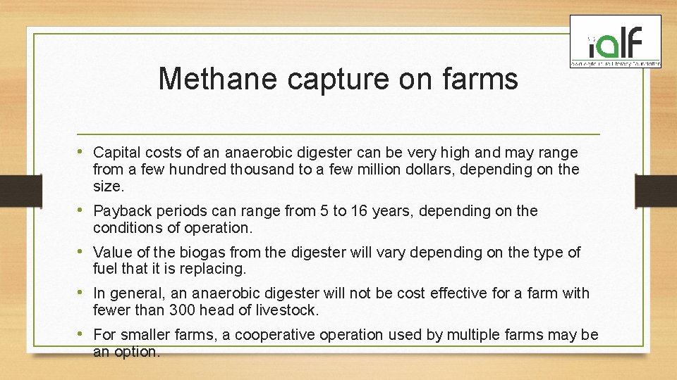 Methane capture on farms • Capital costs of an anaerobic digester can be very