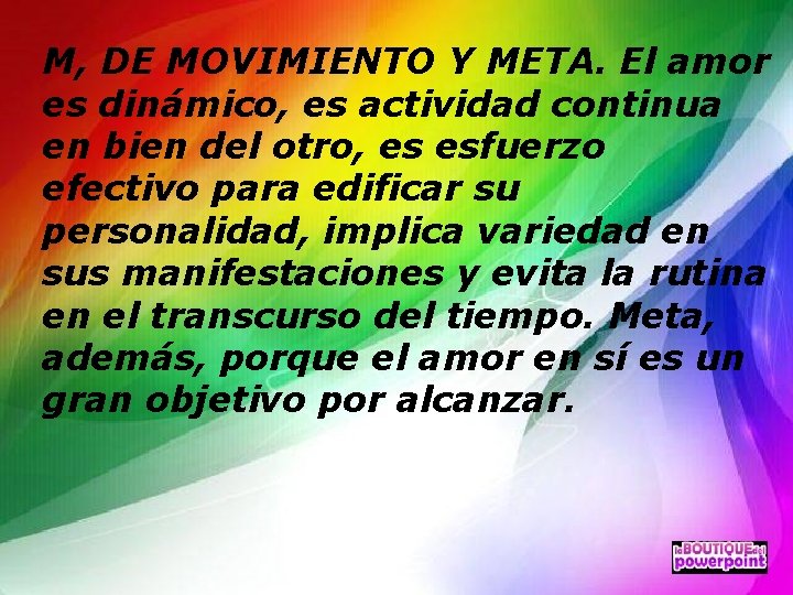 M, DE MOVIMIENTO Y META. El amor es dinámico, es actividad continua en bien