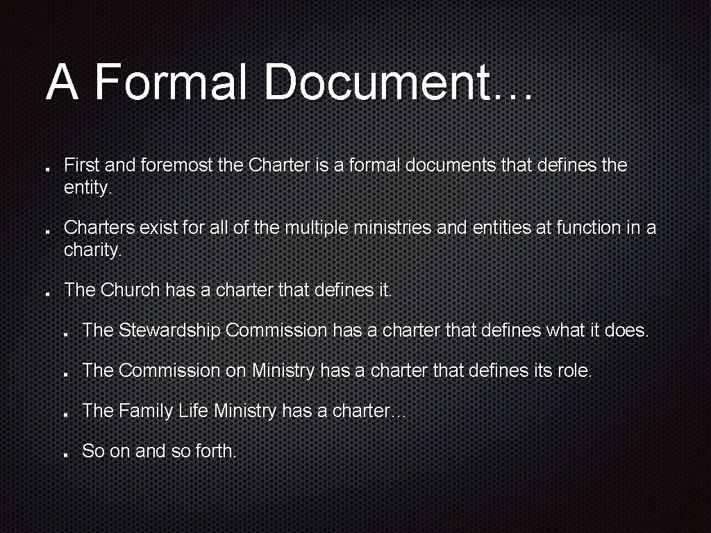 A Formal Document… First and foremost the Charter is a formal documents that defines