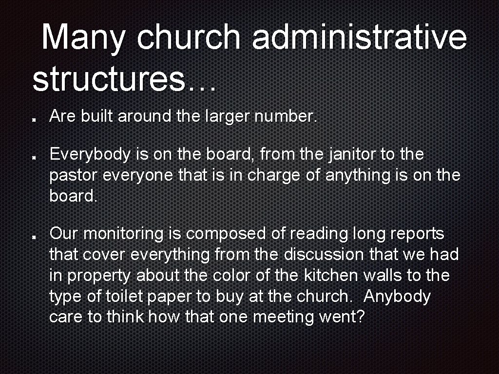 Many church administrative structures… Are built around the larger number. Everybody is on the