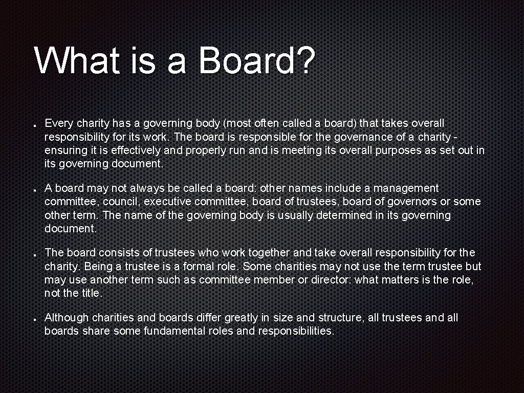 What is a Board? Every charity has a governing body (most often called a