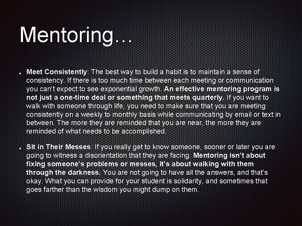 Mentoring… Meet Consistently: The best way to build a habit is to maintain a
