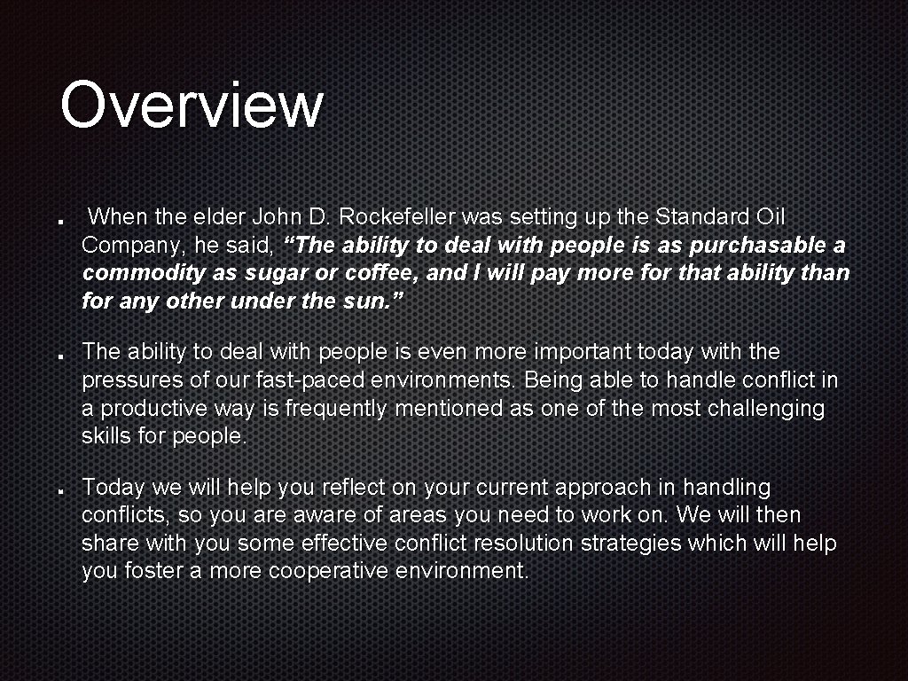 Overview When the elder John D. Rockefeller was setting up the Standard Oil Company,