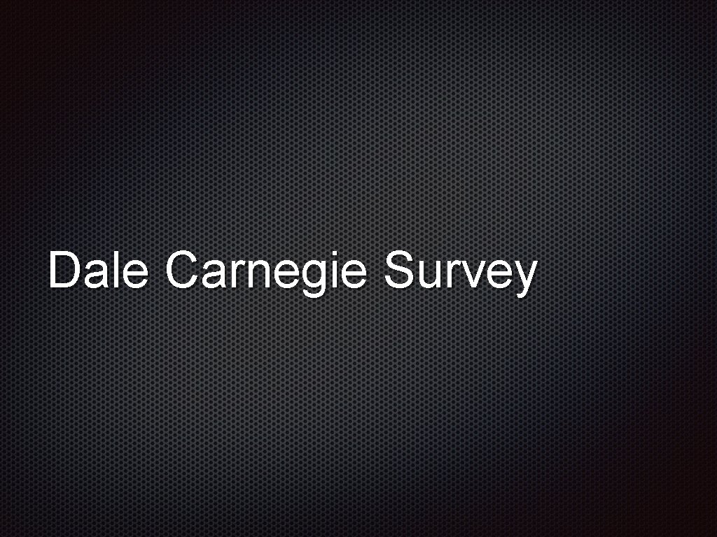 Dale Carnegie Survey 