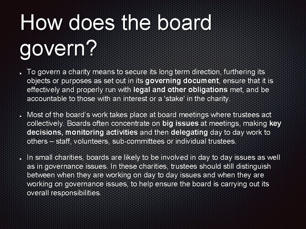 How does the board govern? To govern a charity means to secure its long