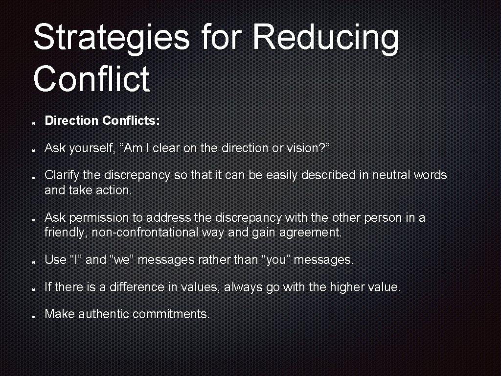 Strategies for Reducing Conflict Direction Conflicts: Ask yourself, “Am I clear on the direction