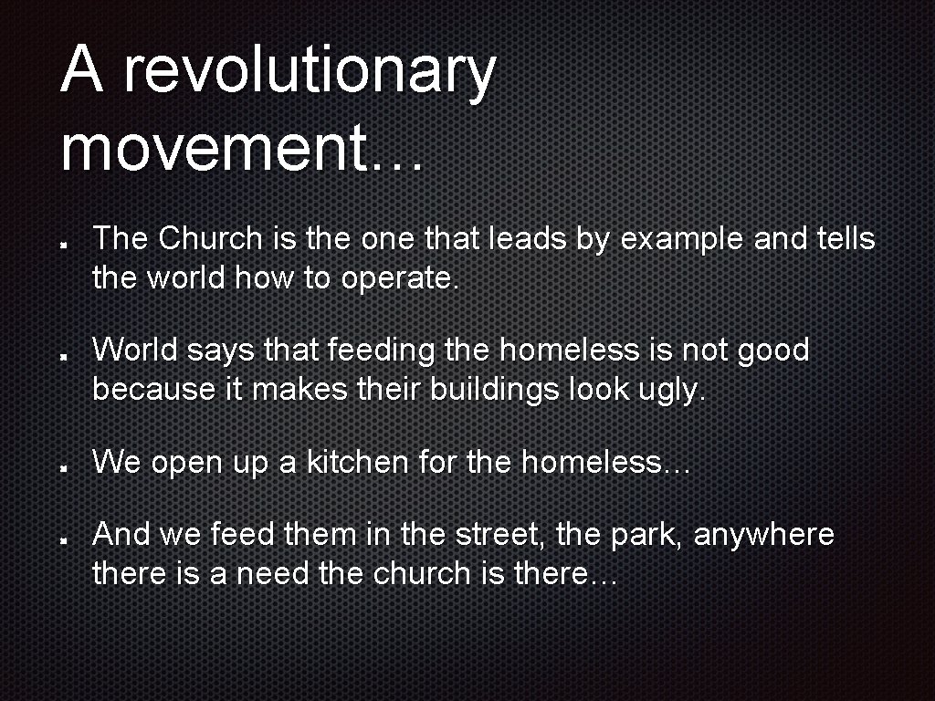 A revolutionary movement… The Church is the one that leads by example and tells