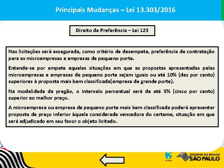 Principais. Mudanças––Lei 13. 303/2016 Principais Direito de Preferência – Lei 123 Nas licitações será