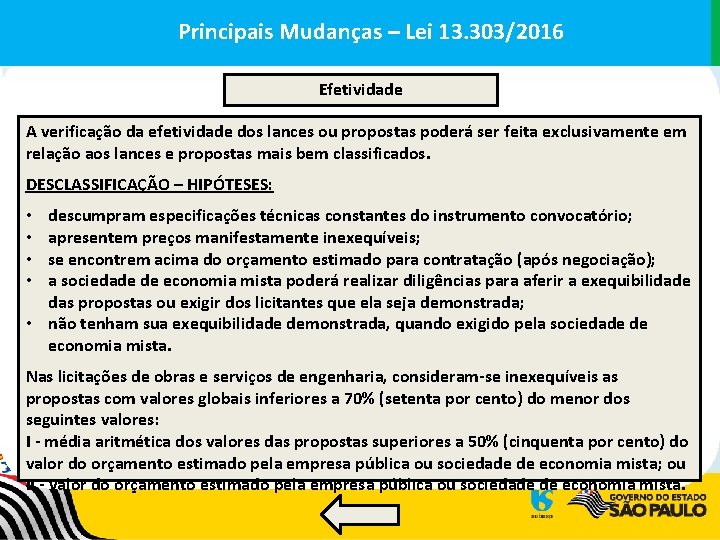 Principais. Mudanças––Lei 13. 303/2016 Principais Efetividade A verificação da efetividade dos lances ou propostas