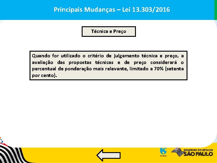 Principais. Mudanças––Lei 13. 303/2016 Principais Técnica e Preço Quando for utilizado o critério de