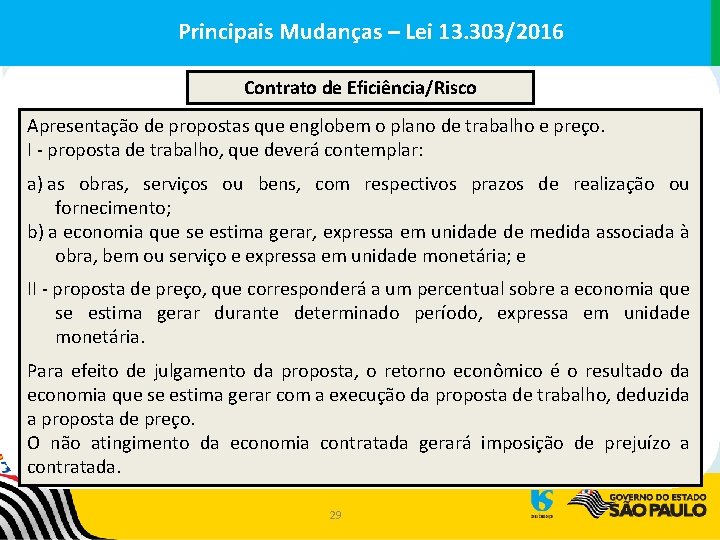 Principais. Mudanças––Lei 13. 303/2016 Principais Contrato de Eficiência/Risco Apresentação de propostas que englobem o