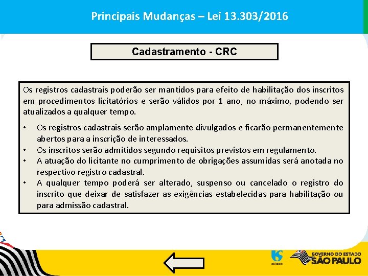 Principais. Mudanças––Lei 13. 303/2016 Principais Cadastramento - CRC Os registros cadastrais poderão ser mantidos