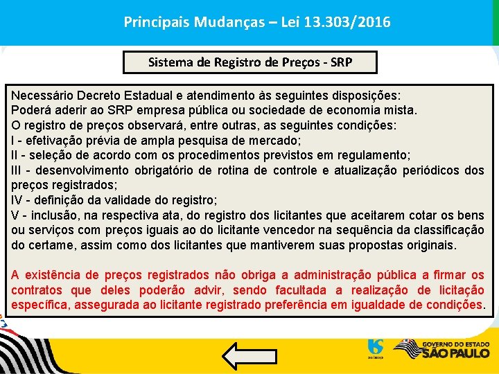 Principais. Mudanças––Lei 13. 303/2016 Principais Sistema de Registro de Preços - SRP Necessário Decreto