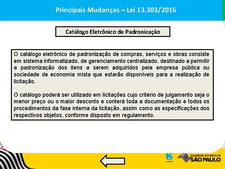 Principais. Mudanças––Lei 13. 303/2016 Principais Catálogo Eletrônico de Padronização O catálogo eletrônico de padronização