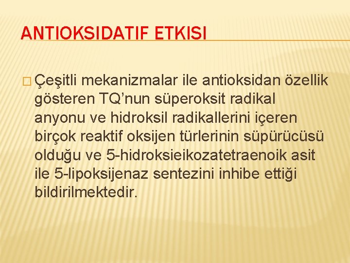 ANTIOKSIDATIF ETKISI � Çeşitli mekanizmalar ile antioksidan özellik gösteren TQ’nun süperoksit radikal anyonu ve