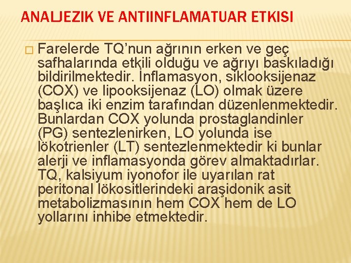 ANALJEZIK VE ANTIINFLAMATUAR ETKISI � Farelerde TQ’nun ağrının erken ve geç safhalarında etkili olduğu