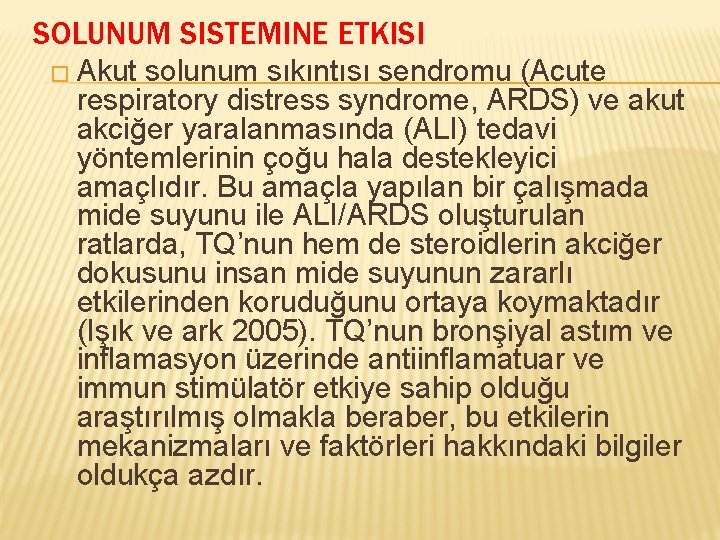 SOLUNUM SISTEMINE ETKISI � Akut solunum sıkıntısı sendromu (Acute respiratory distress syndrome, ARDS) ve