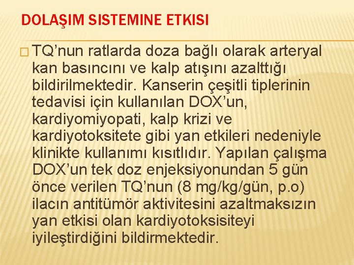 DOLAŞIM SISTEMINE ETKISI � TQ’nun ratlarda doza bağlı olarak arteryal kan basıncını ve kalp