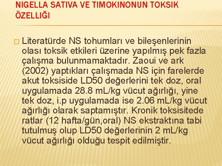 NIGELLA SATIVA VE TIMOKINONUN TOKSIK ÖZELLIĞI � Literatürde NS tohumları ve bileşenlerinin olası toksik