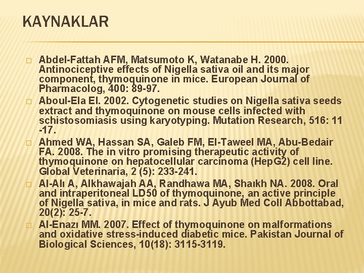 KAYNAKLAR � � � Abdel-Fattah AFM, Matsumoto K, Watanabe H. 2000. Antinociceptive effects of