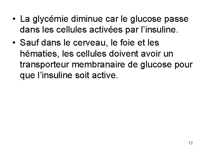  • La glycémie diminue car le glucose passe dans les cellules activées par