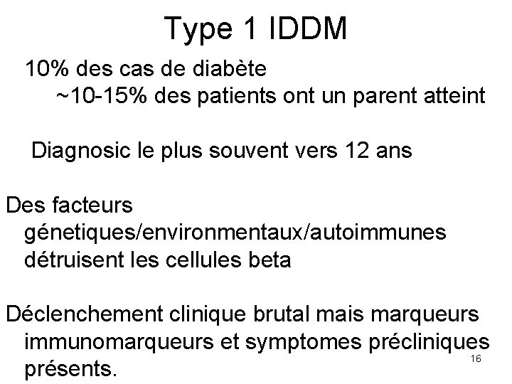 Type 1 IDDM 10% des cas de diabète ~10 -15% des patients ont un