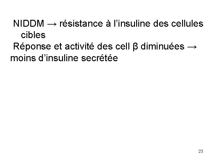 NIDDM → résistance à l’insuline des cellules cibles Réponse et activité des cell β