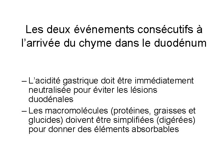 Les deux événements consécutifs à l’arrivée du chyme dans le duodénum – L’acidité gastrique