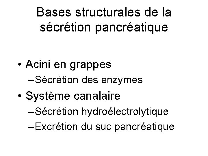 Bases structurales de la sécrétion pancréatique • Acini en grappes – Sécrétion des enzymes