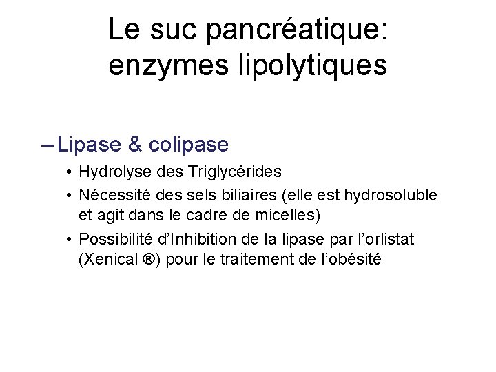 Le suc pancréatique: enzymes lipolytiques – Lipase & colipase • Hydrolyse des Triglycérides •