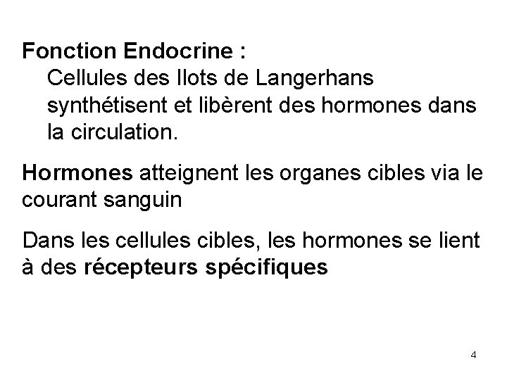 Fonction Endocrine : Cellules des Ilots de Langerhans synthétisent et libèrent des hormones dans