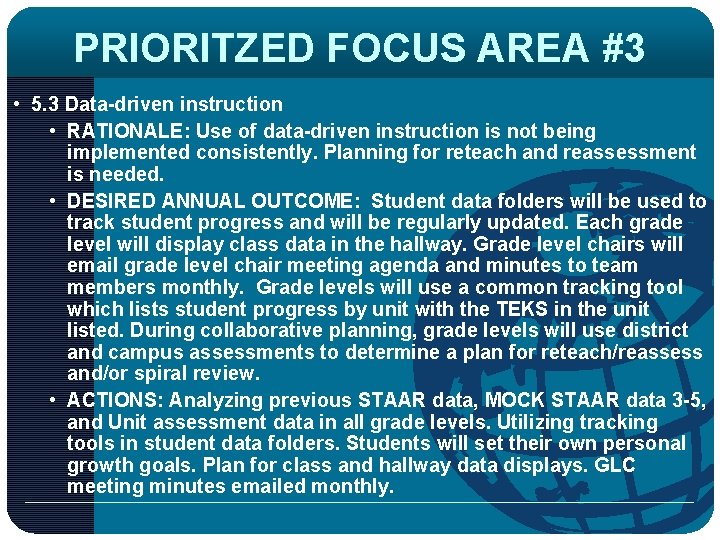 PRIORITZED FOCUS AREA #3 • 5. 3 Data-driven instruction • RATIONALE: Use of data-driven