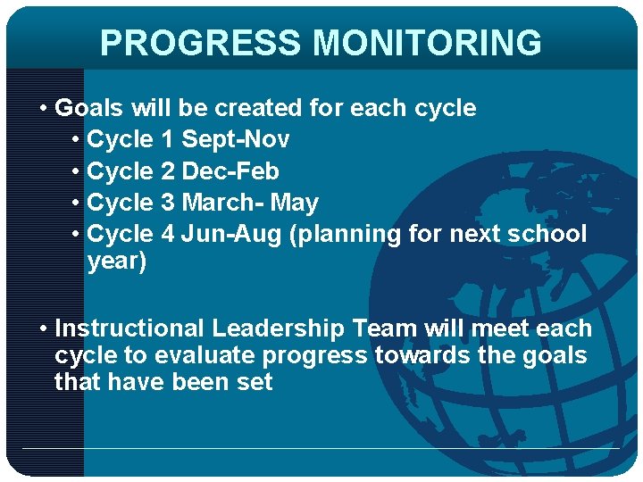 PROGRESS MONITORING • Goals will be created for each cycle • Cycle 1 Sept-Nov